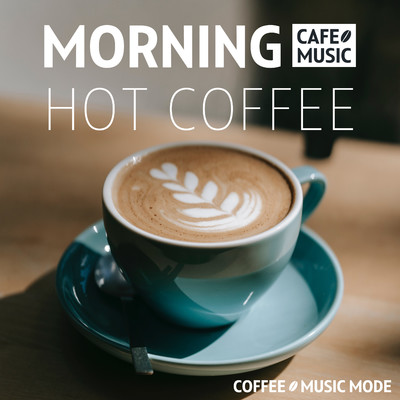 朝カフェ音楽・BGM・優雅なモーニング/COFFEE MUSIC MODE