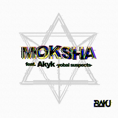 MOKSHA feat. Akyk (yobai suspects)/BAKU