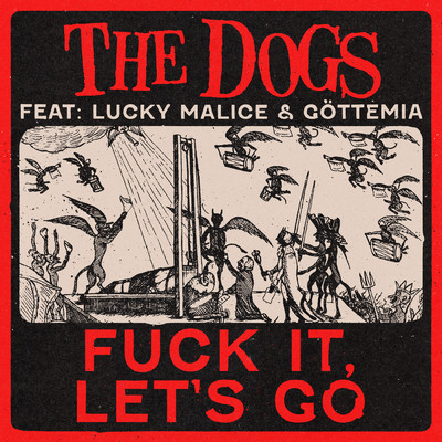 Fuck It, Let's Go (Explicit) feat.Gottemia,Lucky Malice/The Dogs