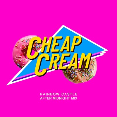 Rainbow Castle (After Midnight Mix)/CHEAP CREAM