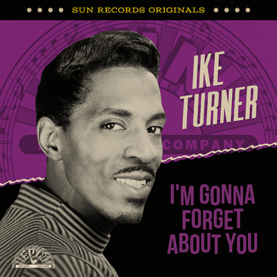 Sun Records Originals: I'm Gonna Forget About You/アイク・ターナー