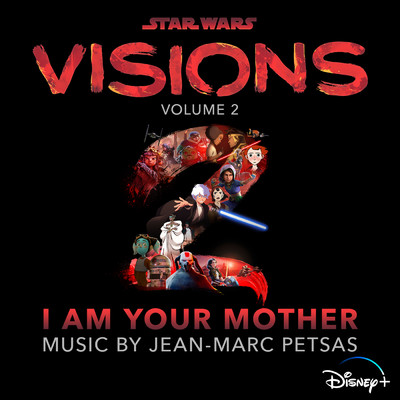 Star Wars: Visions Vol. 2 - I Am Your Mother (Original Soundtrack)/Jean-Marc Petsas