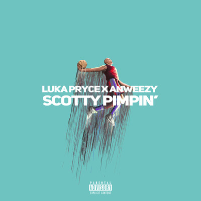 Scotty Pimpin' (Explicit)/Luka Pryce／Anweezy