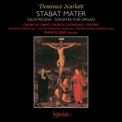 D. Scarlatti: Stabat Mater, Salve Regina & Organ Sonatas/オックスフォード・クライスト・チャーチ聖歌隊／フランシス・グリア