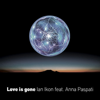 Love Is Gone (featuring Anna Paspati)/Ian Ikon