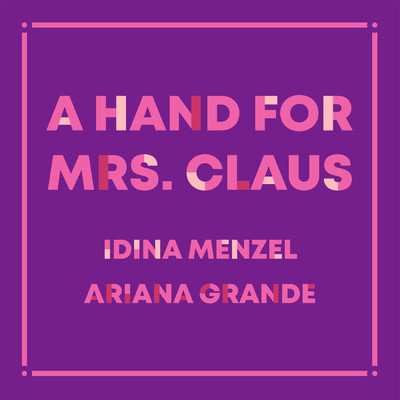 シングル/A Hand For Mrs. Claus/イディナ・メンゼル／アリアナ・グランデ