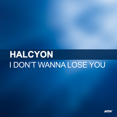 I Don't Wanna Lose You/HALCYON