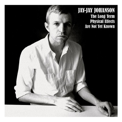 アルバム/The Long Term Physical Effects Are Not Yet Known/Jay-Jay Johanson