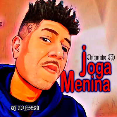 シングル/Joga Menina/Chiquinho CH／Dj Tonzera