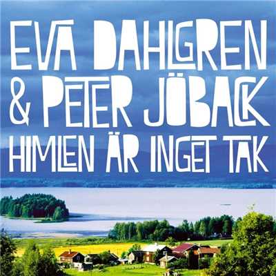 Himlen Ar Inget Tak/Peter Joback／Eva Dahlgren
