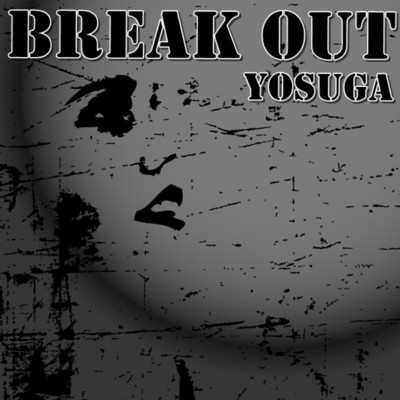 シングル/Break Out/YOSUGA