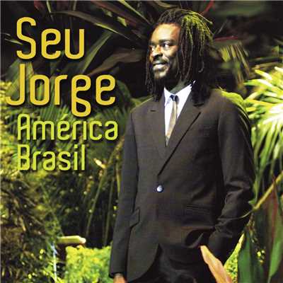 America Brasil (Ao Vivo)/Seu Jorge