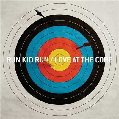 Love At The Core/Run Kid Run