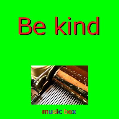 Be Kind (オルゴール)/オルゴールサウンド J-POP