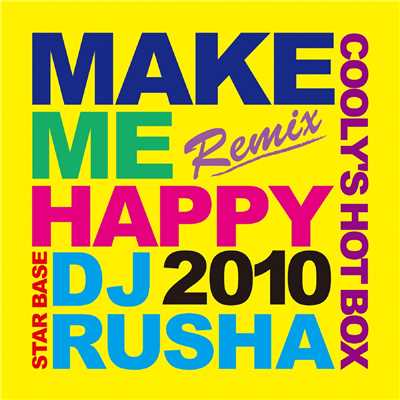 Make Me Happy DJ Rusha Remix/COOLY'S HOT BOX