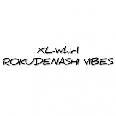シングル/ROKUDENASHI VIBES (源治麿Entrance Theme)/XL-Whirl