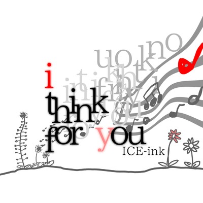 i think for you/ICE-ink