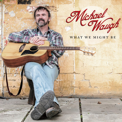 アルバム/What We Might Be/Michael Waugh