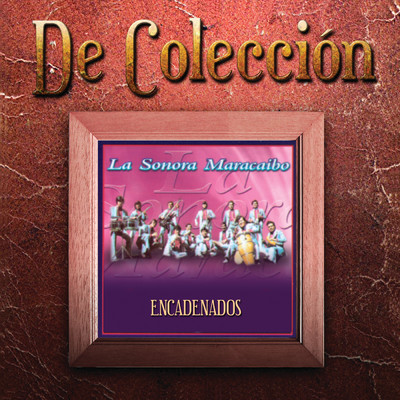 アルバム/Encadenados (De Coleccion)/Sonora Maracaibo