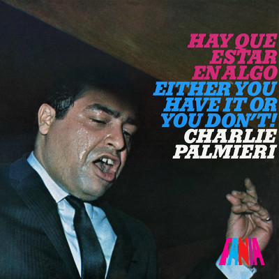 Either You Have It Or You Don't/Charlie Palmieri