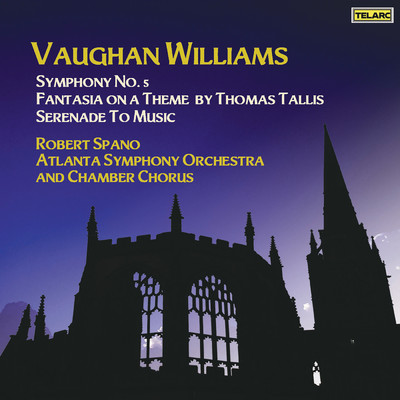 Vaughan Williams: Symphony No. 5 in D Major, Fantasia on a Theme by Thomas Tallis & Serenade to Music/ロバート・スパーノ／アトランタ交響楽団／Atlanta Symphony Orchestra Chamber Chorus