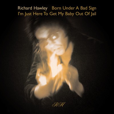 Born Under a Bad Sign (Single Version)/Richard Hawley