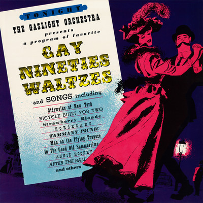 Gay Nineties Waltzes (Remastered from the Original Somerset Tapes)/Gaslight Orchestra
