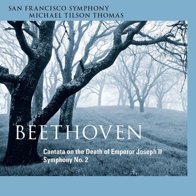 Beethoven: Cantata on the Death of Emperor Joseph II & Symphony No. 2/San Francisco Symphony