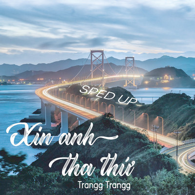 アルバム/Xin Anh Tha Thu (Sped Up)/Trangg Trangg