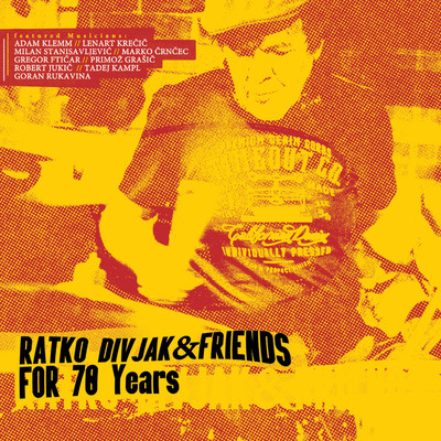 アルバム/For 70 Years: Ratko Divjak & Friends/Ratko Divjak
