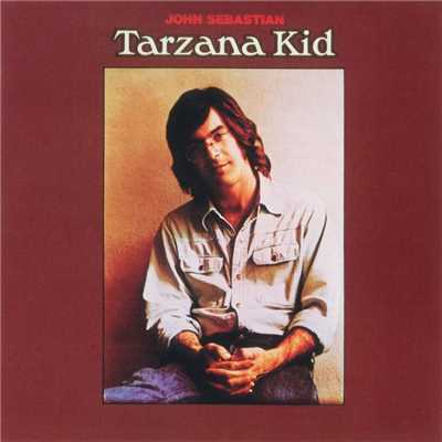 Tarzana Kid/John Sebastian