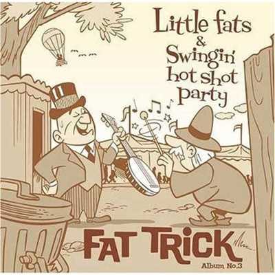 A Sky-Blue Shirt And A Rainbow Tie/Little Fats & Swingin' Hot Shot Party