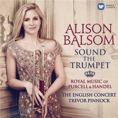 アルバム/Sound the Trumpet - Royal Music of Purcell and Handel/Alison Balsom