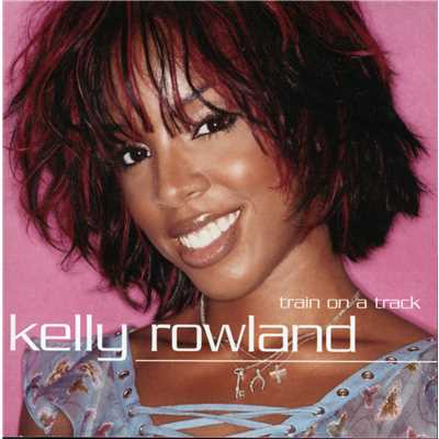 シングル/Train On a Track (Rob Fusari Remix)/Kelly Rowland