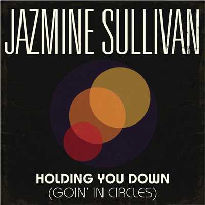 シングル/Holding You Down (Goin' in Circles)/Jazmine Sullivan