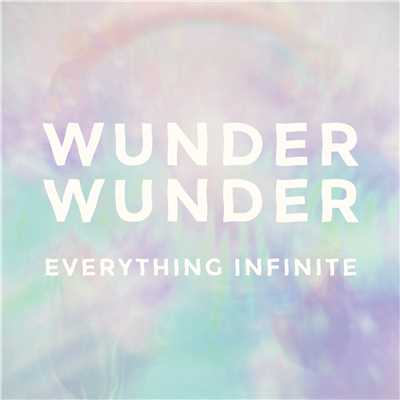 Everything Infinite/WUNDER WUNDER