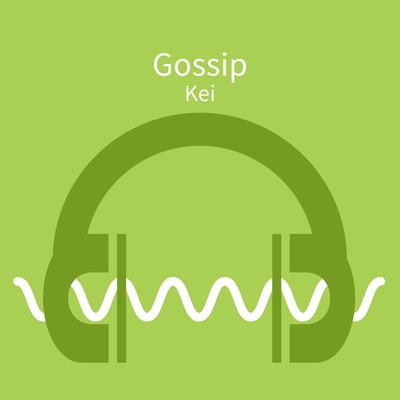 Gossip/Kei