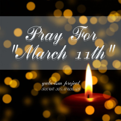 Pray For ”March 11th”/yulu-ism project & IKUE KOMUKAI