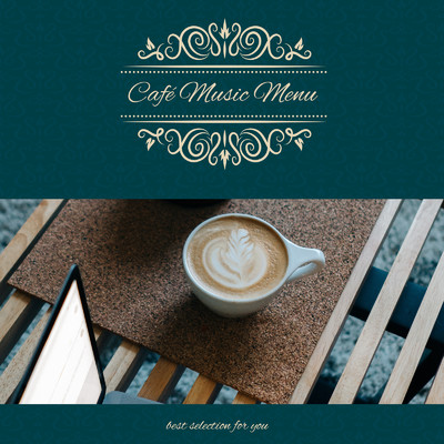 Cafe Music Menu 〜Best Selection for You〜 自宅ワークスペースをおしゃれに快適にするJazz/Relax α Wave