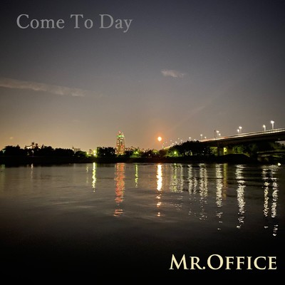 Come To Day/Mr.Office