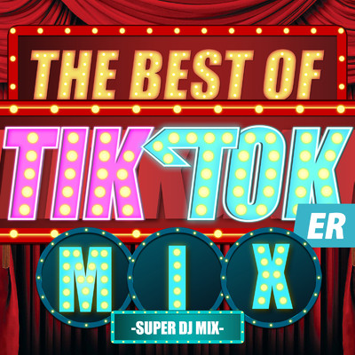 アルバム/THE BEST OF TIK TOKER MIX - SUPER DJ MIX -/DJ LALA