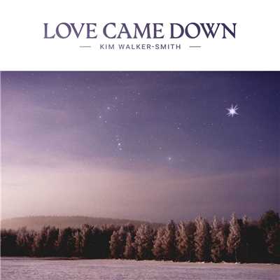 シングル/Love Came Down/Kim Walker-Smith