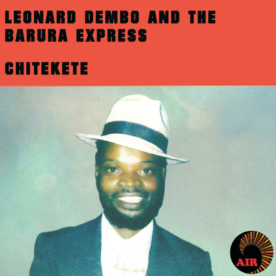 アルバム/Chitekete/Leonard Dembo & The Barura Express