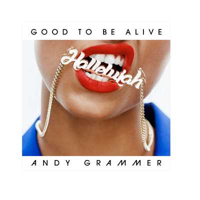 Good To Be Alive (Hallelujah)/Andy Grammer