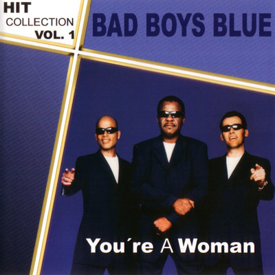 Hitcollection: You're a Woman, Vol. 1/Bad Boys Blue