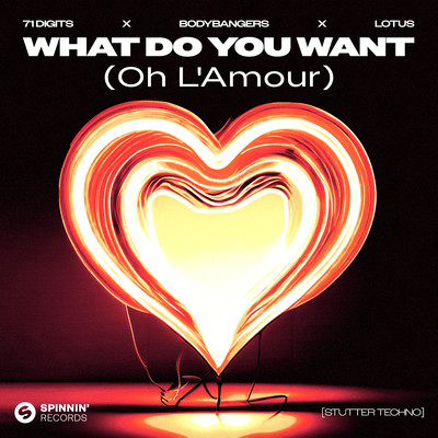 What Do You Want (Oh L'Amour)[Stutter Techno]/71 Digits X Bodybangers X Lotus