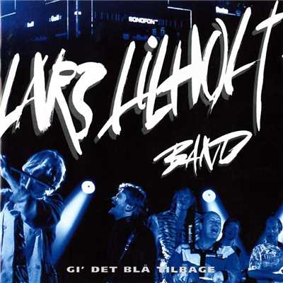 Gi' Det Bla Tilbage - De 35 Bedste Lilholt Sange/Lars Lilholt Band