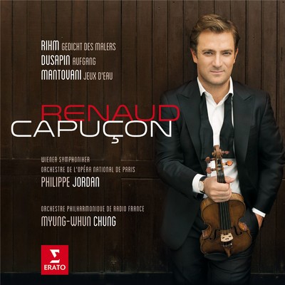 アルバム/Renaud Capucon plays Rihm, Dusapin & Mantovani/Renaud Capucon