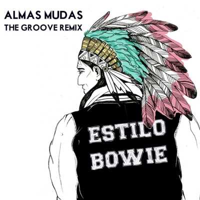 シングル/Estilo ”Bowie” (The Groove Remix)/Almas Mudas