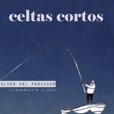 Blues del pescador/Celtas Cortos